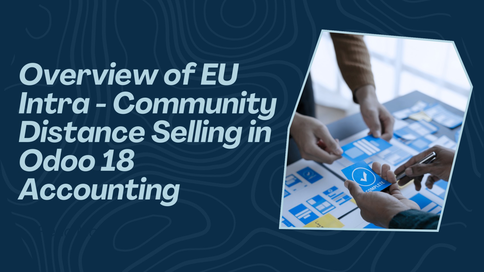 Overview of EU Intra - Community Distance Selling in Odoo 18 Accounting